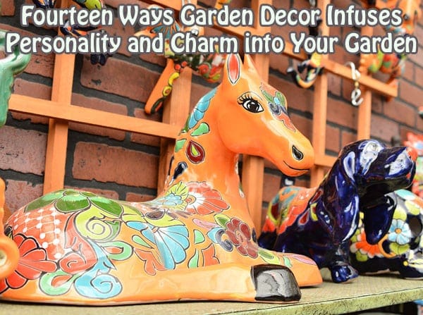 Four ways garden decor infuses personality and charm into your garden.