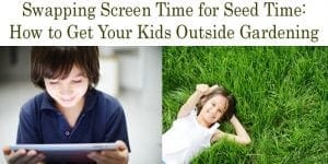 How to get your kids outside gardening.