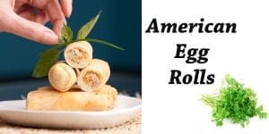 Guide on preparing American egg rolls.