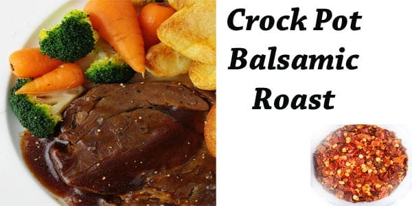 Slow cooker balsamic roast.