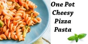 One pot cheesy pizza pasta recipe using ingredients from a Southern California garden center.