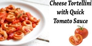 Quick tomato sauce with cheese tortellini.