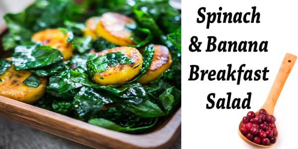 Spinach and banana breakfast salad recipe from the best nursery near me.
