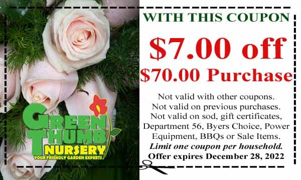 Coupon offering $7 off a $70 purchase at Green Thumb Nursery, with terms and restrictions, expiring December 28, 2022. Roses and nursery logo shown.