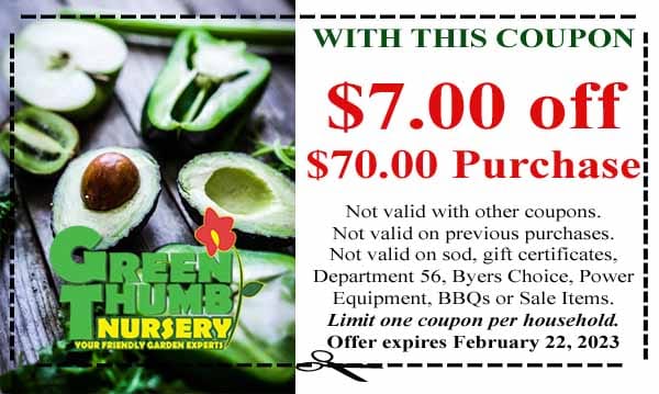 Coupon offering $7 off a $70 purchase at Green Thumb Nursery; exclusions apply. Valid until February 22, 2023. Avocado slices pictured on the left.
