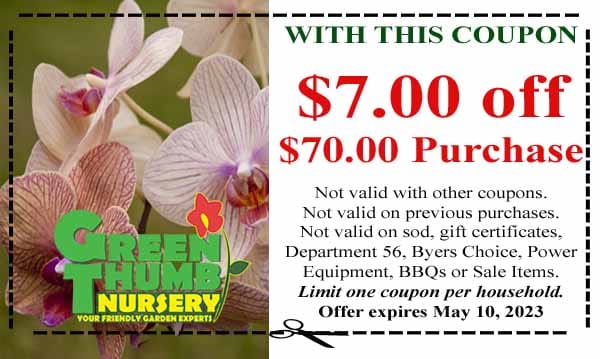 A Green Thumb Nursery coupon offering $7 off a $70 purchase, with terms and exclusions, and an expiration date of May 10, 2023.