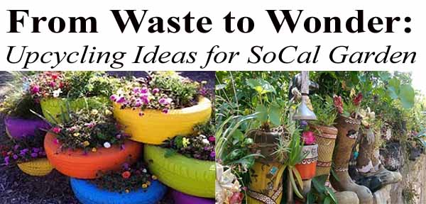 Colorful upcycled garden containers including painted tires and old boots used as planters, with vibrant flowers and greenery. Text reads: "From Waste to Wonder: Upcycling Ideas for SoCal Garden.