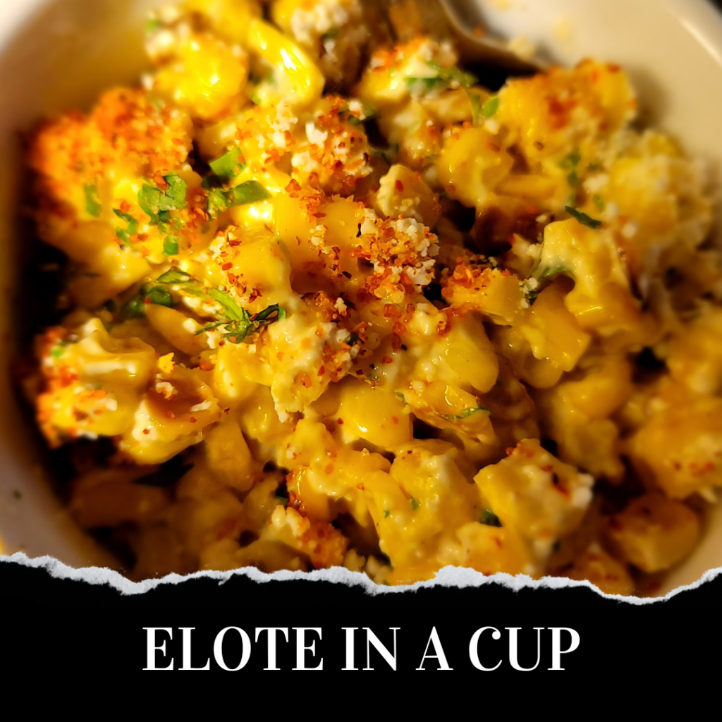 Elote in a cup.