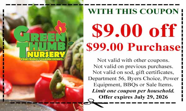 Coupon offering $9 off a $99 purchase at Green Thumb Nursery. Restrictions apply. One coupon per household. Expires July 29, 2026.